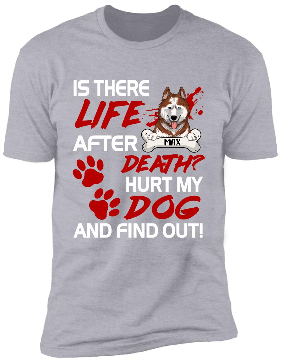 Is There Life After Death Personalized T-shirt For Dog Lovers