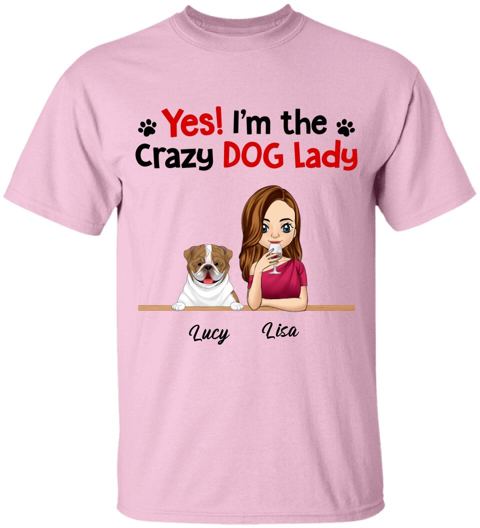Yes! I'm The Crazy Dog Lady, Dog Lovers, Personalized T-shirt