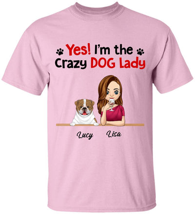 Yes! I'm The Crazy Dog Lady, Dog Lovers, Personalized T-shirt