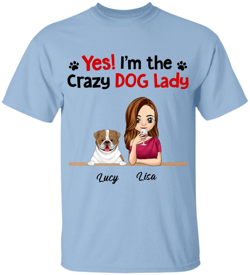 Yes! I'm The Crazy Dog Lady, Dog Lovers, Personalized T-shirt