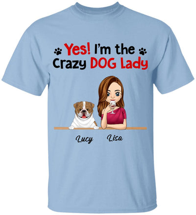 Yes! I'm The Crazy Dog Lady, Dog Lovers, Personalized T-shirt