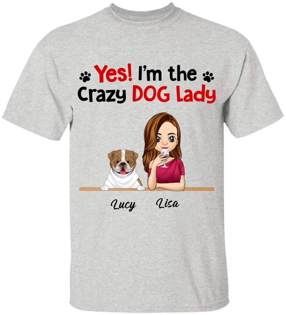 Yes! I'm The Crazy Dog Lady, Dog Lovers, Personalized T-shirt