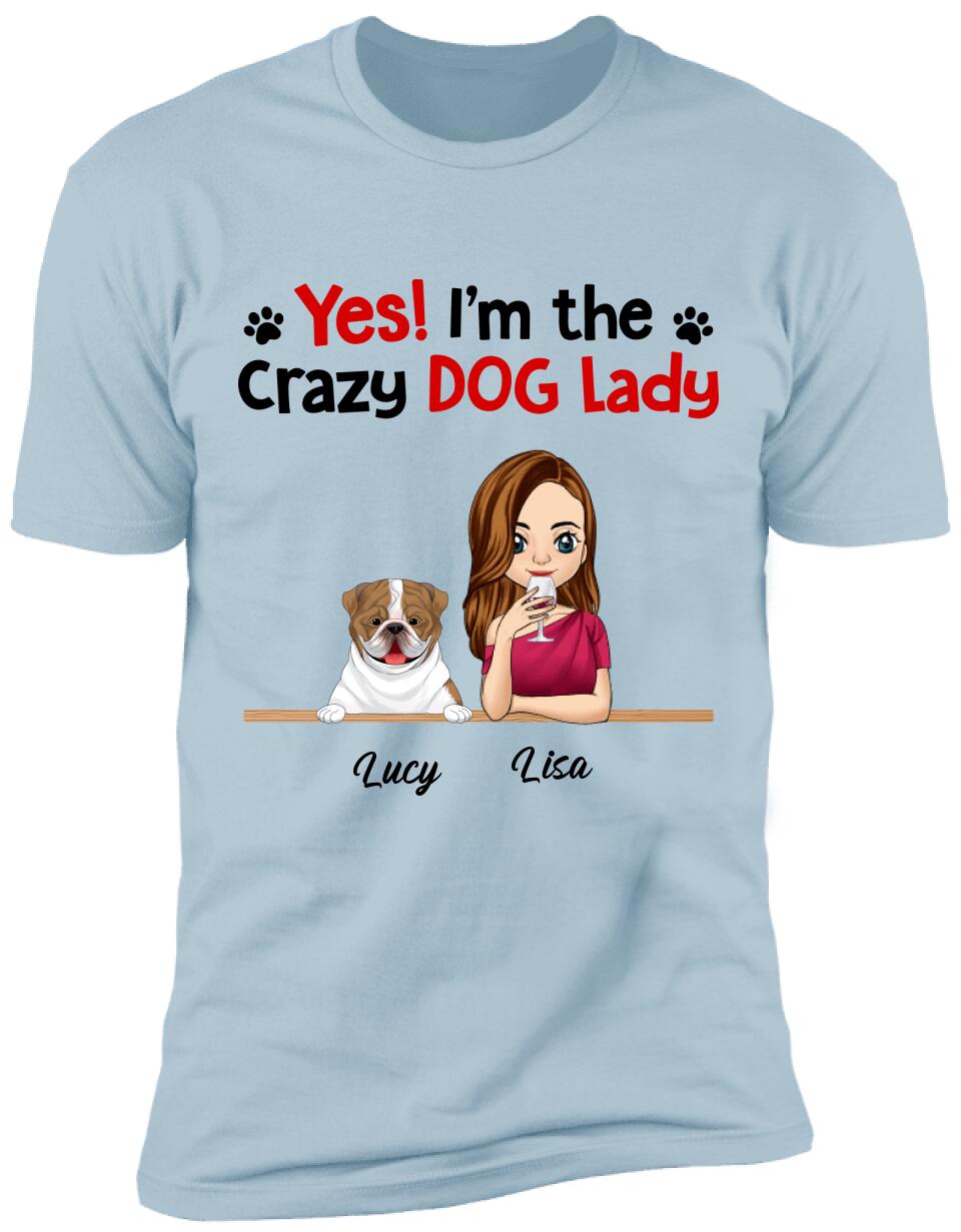 Yes! I'm The Crazy Dog Lady, Dog Lovers, Personalized T-shirt