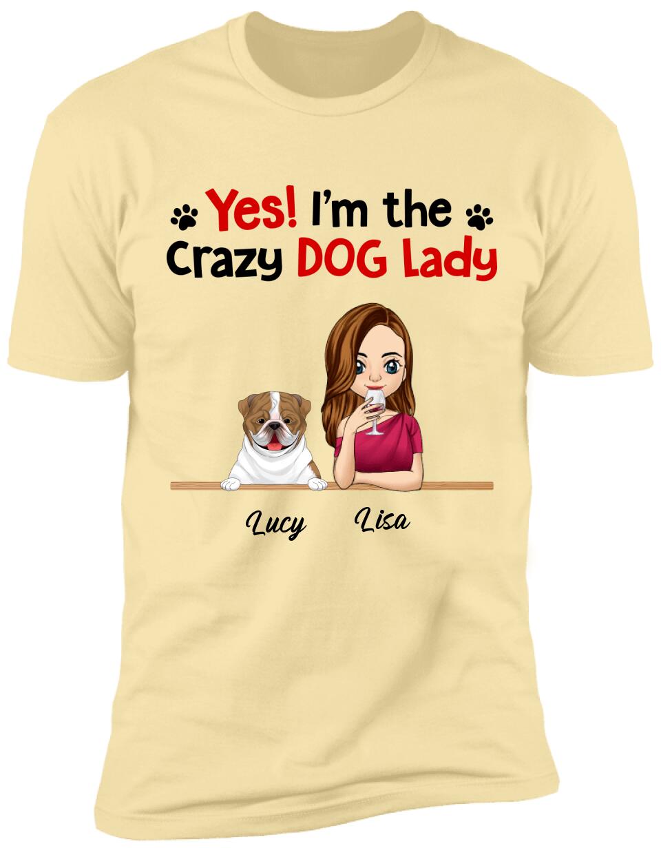 Yes! I'm The Crazy Dog Lady, Dog Lovers, Personalized T-shirt