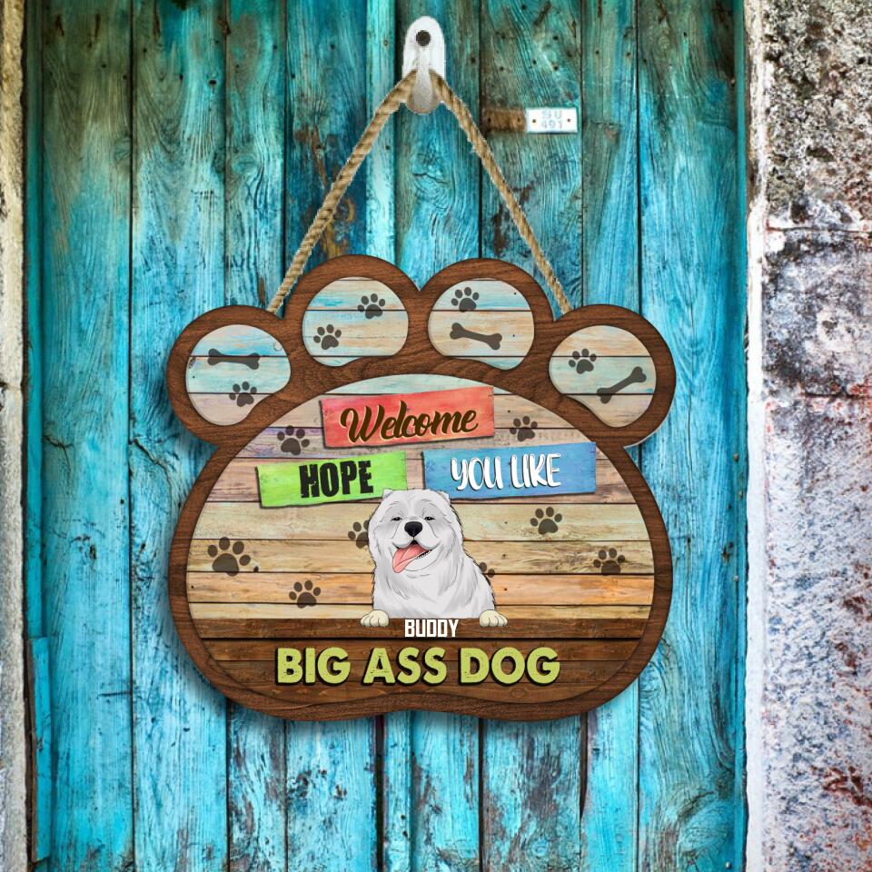 Welcome Hope You Like Big Ass Dogs - Personalized Custom Shape Door Sign