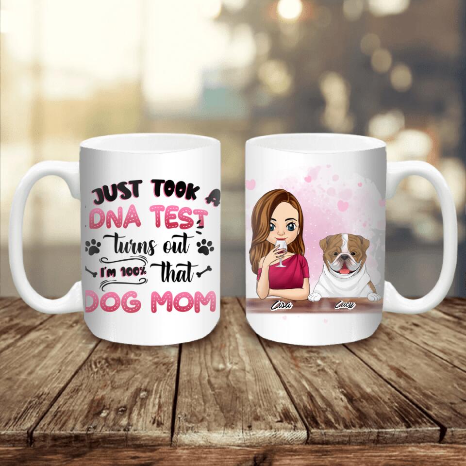 I Just Took A DNA Turns Out I'm 100% That Dog Mom - Personalized Mug