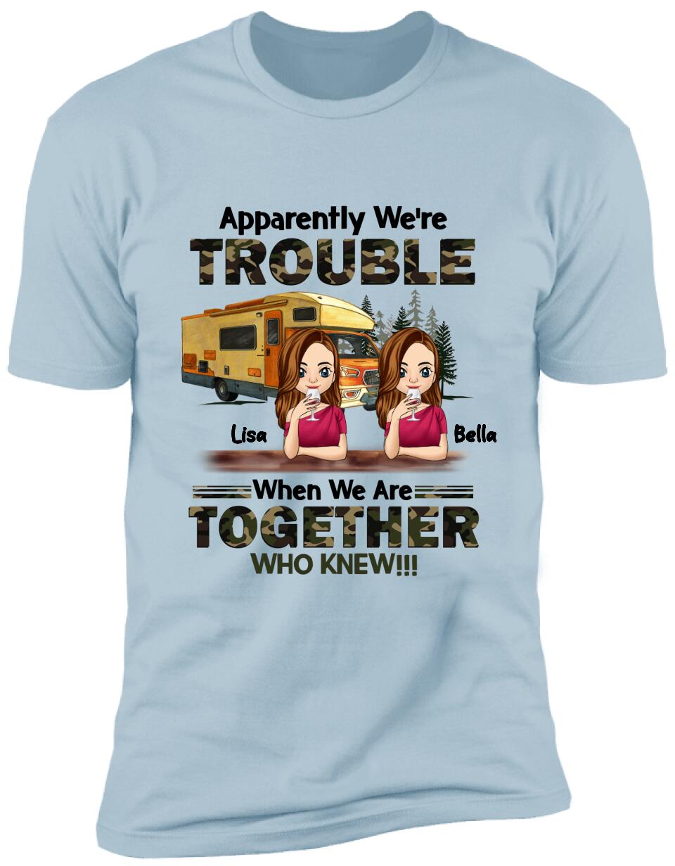 Apparently We're Trouble When We Are Together Who Knew - Personalized T-Shirt