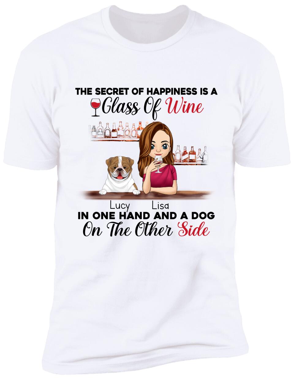 The Secret Of Happiness Is A Glass Of Wine In One Hand And A Dog On The Other Side Personalized T-shirt