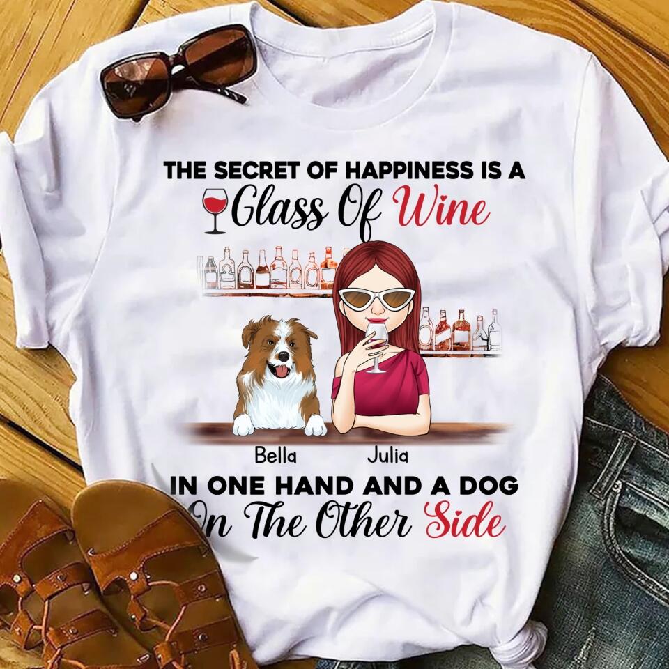The Secret Of Happiness Is A Glass Of Wine In One Hand And A Dog On The Other Side Personalized T-shirt