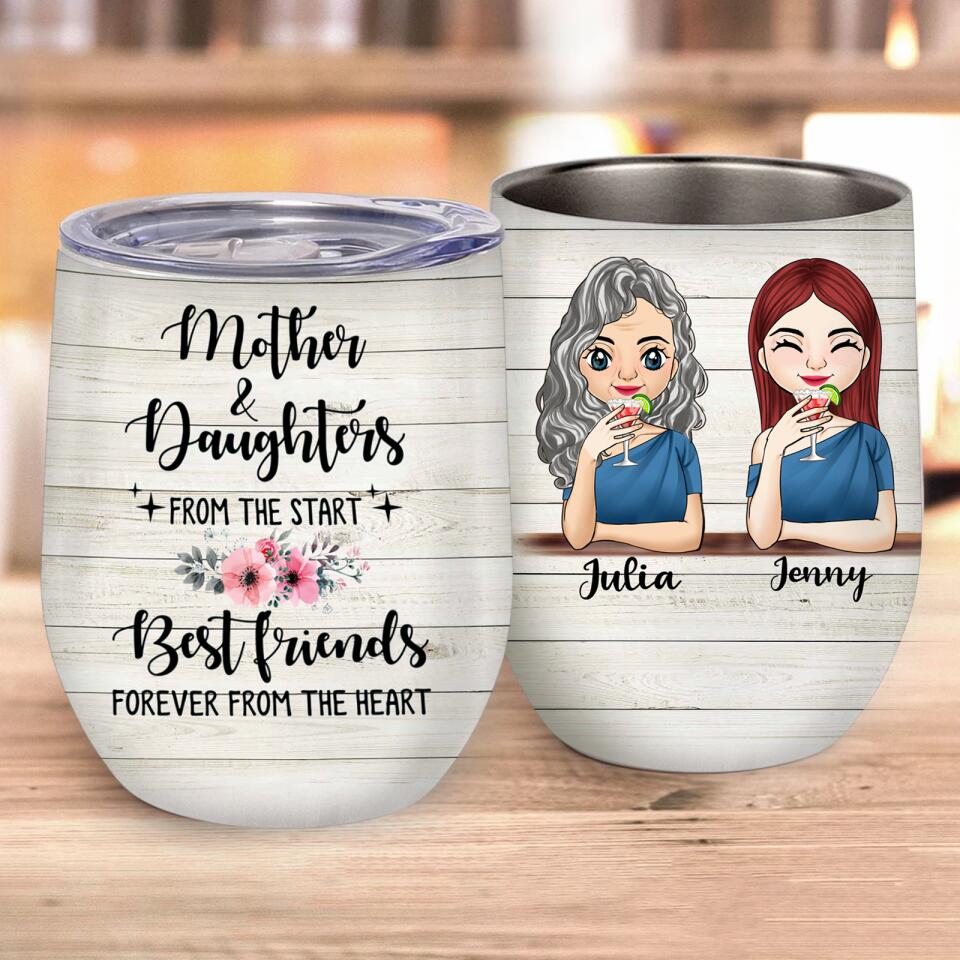 Mother & Daughter From The Start Best Friends Forever From A Heart - Personalized Wine Tumbler