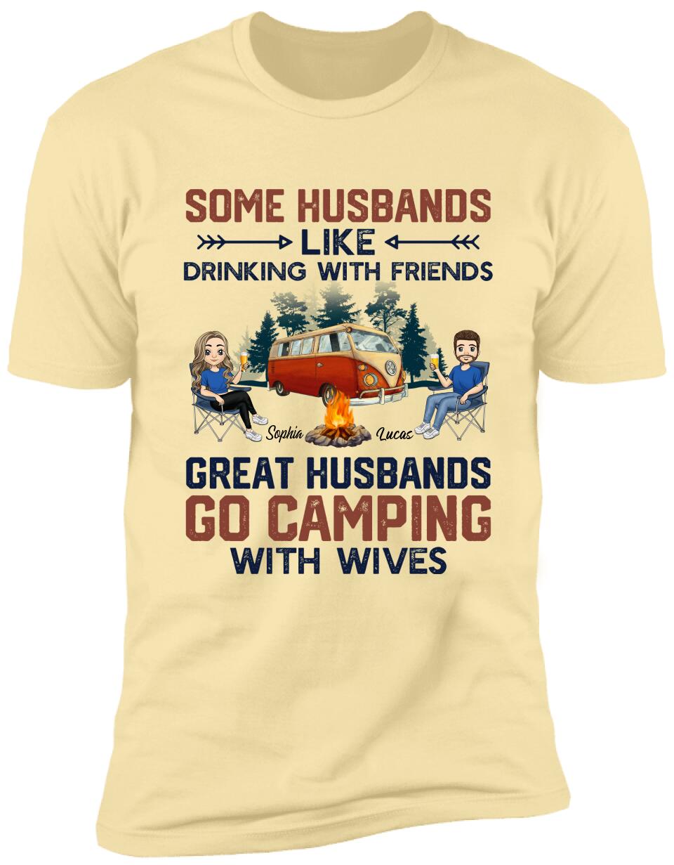 Some Husbands Like Drinking With Friends Great Husbands Go Camping With Wives - Personalized T-shirt