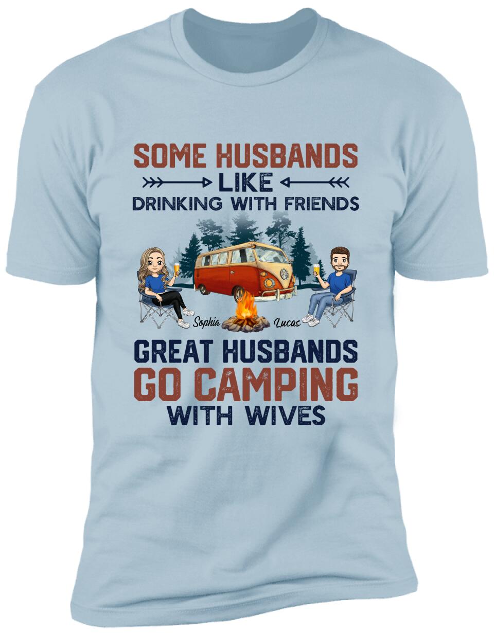 Some Husbands Like Drinking With Friends Great Husbands Go Camping With Wives - Personalized T-shirt