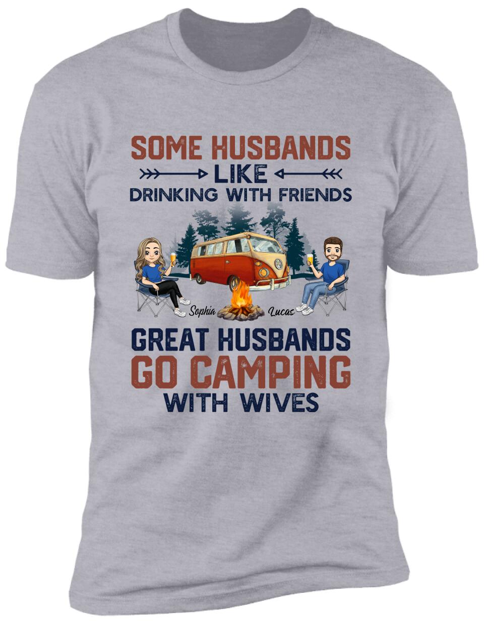 Some Husbands Like Drinking With Friends Great Husbands Go Camping With Wives - Personalized T-shirt