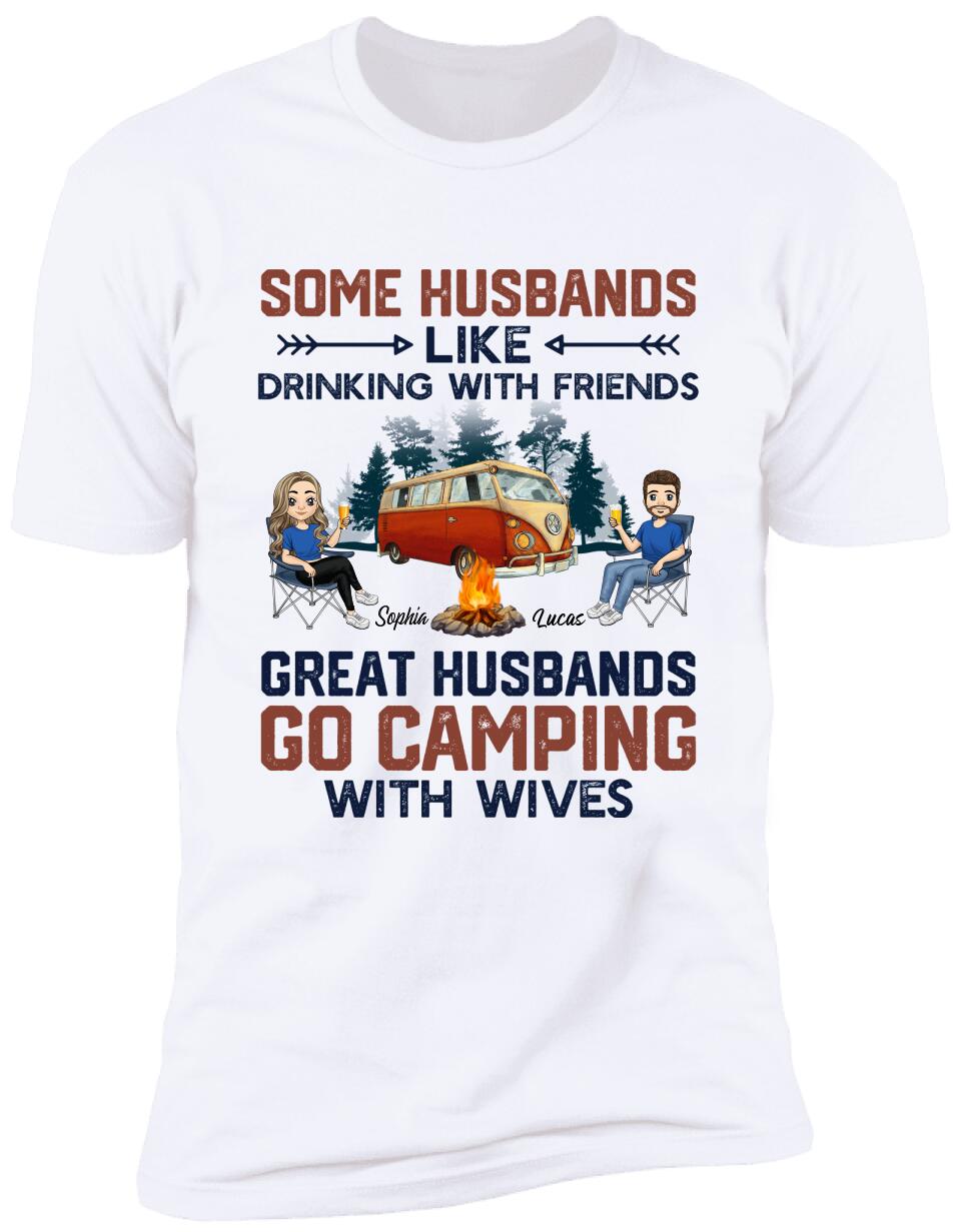 Some Husbands Like Drinking With Friends Great Husbands Go Camping With Wives - Personalized T-shirt