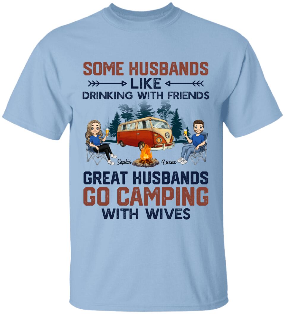 Some Husbands Like Drinking With Friends Great Husbands Go Camping With Wives - Personalized T-shirt