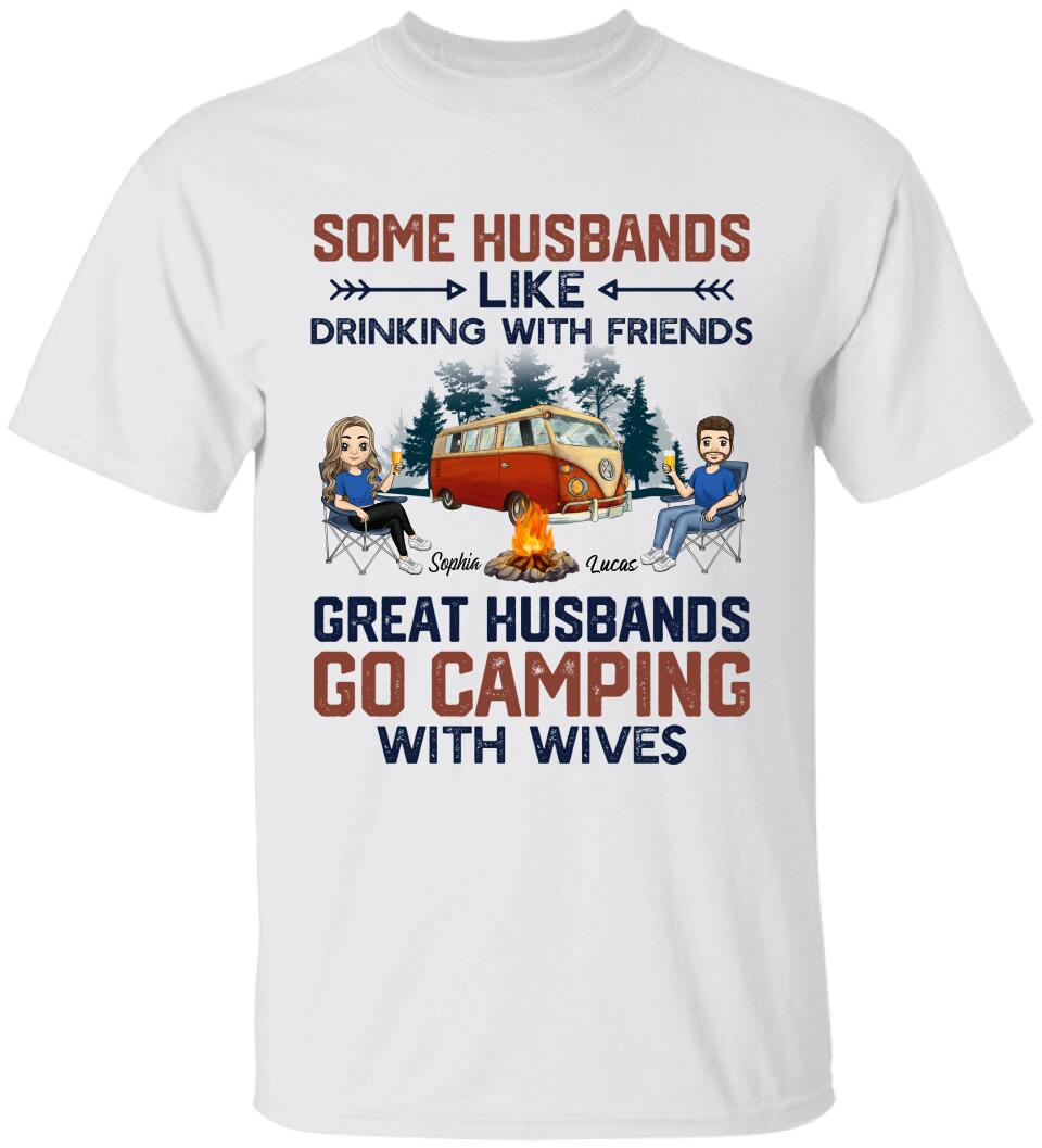 Some Husbands Like Drinking With Friends Great Husbands Go Camping With Wives - Personalized T-shirt