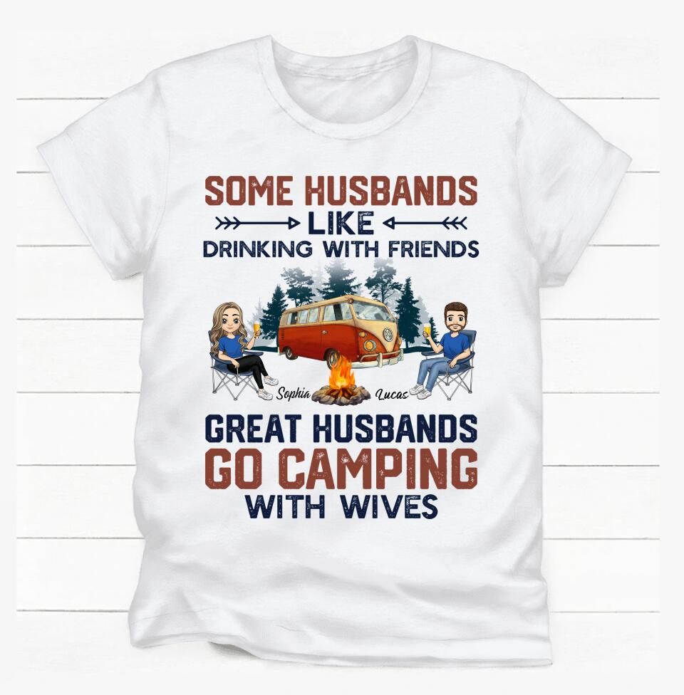 Some Husbands Like Drinking With Friends Great Husbands Go Camping With Wives - Personalized T-shirt