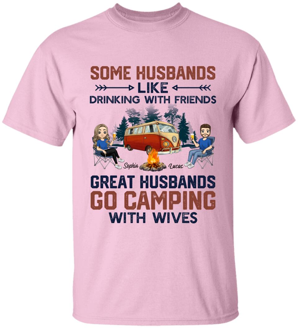 Some Husbands Like Drinking With Friends Great Husbands Go Camping With Wives - Personalized T-shirt