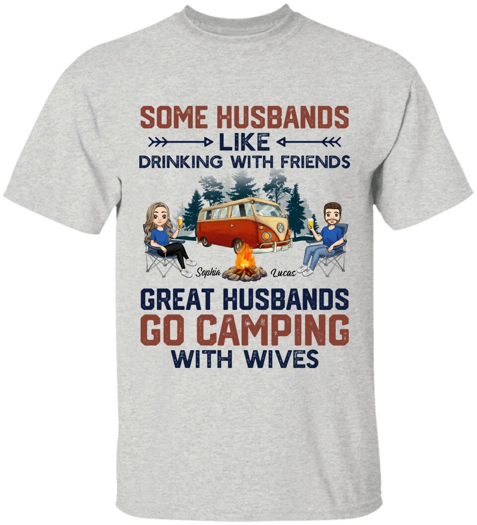 Some Husbands Like Drinking With Friends Great Husbands Go Camping With Wives - Personalized T-shirt