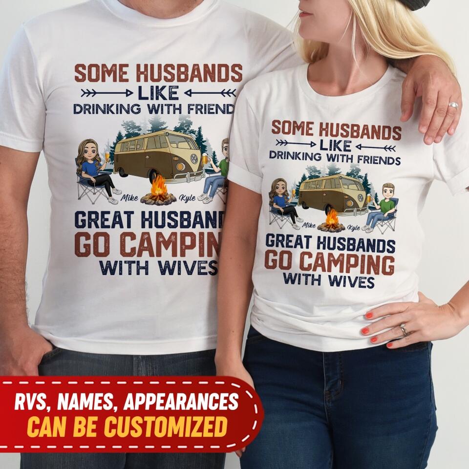 Some Husbands Like Drinking With Friends Great Husbands Go Camping With Wives - Personalized T-shirt