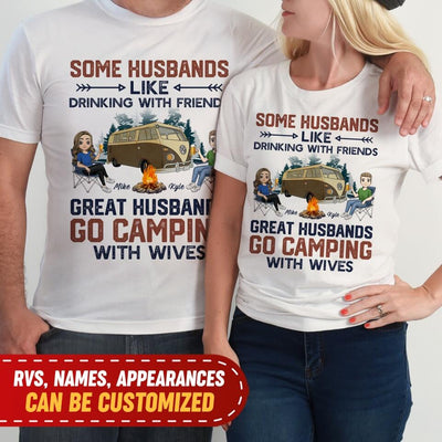 Some Husbands Like Drinking With Friends Great Husbands Go Camping With Wives - Personalized T-shirt