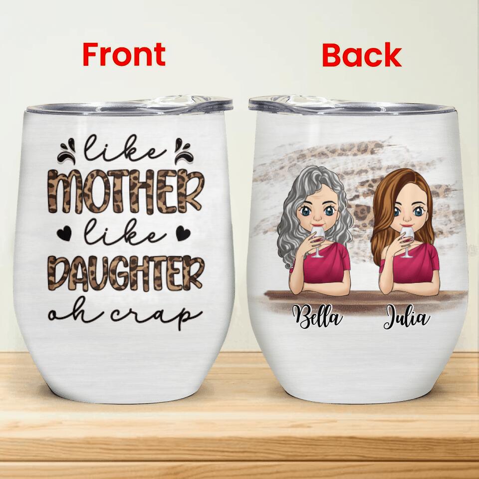 Like Mother Like Daughter Oh Crap - Personalized Wine Tumbler