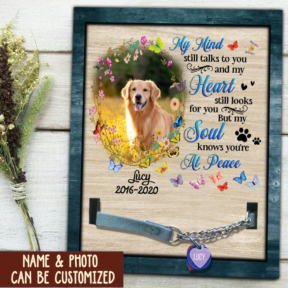 My Mind Still Talks To You And My Heart Still Looks For You - Pet Loss Gift