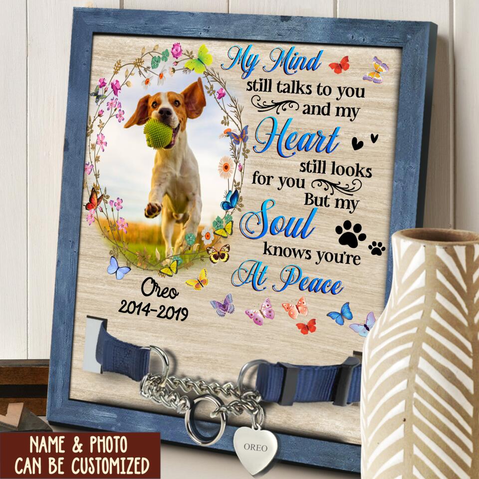 My Mind Still Talks To You And My Heart Still Looks For You - Pet Loss Gift
