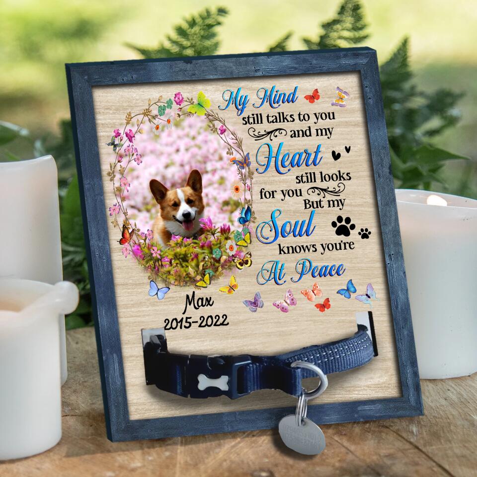 My Mind Still Talks To You And My Heart Still Looks For You - Pet Loss Gift