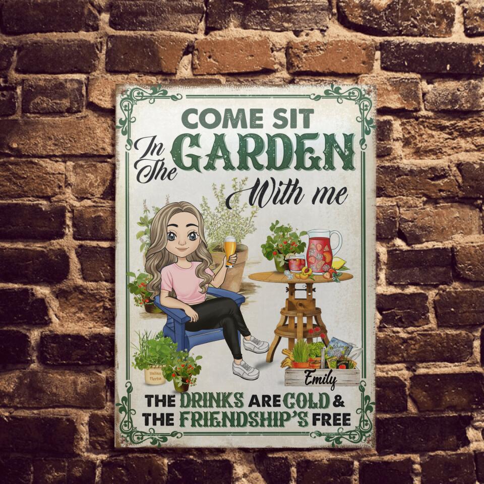 Come Sit In The Garden With Me The Drinks Are Cold & The Friendship Is Free - Personalized Metal Sign