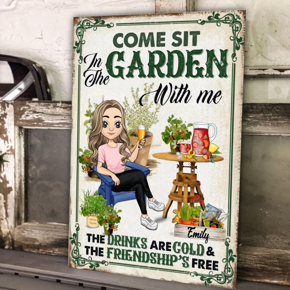 Come Sit In The Garden With Me The Drinks Are Cold & The Friendship Is Free - Personalized Metal Sign