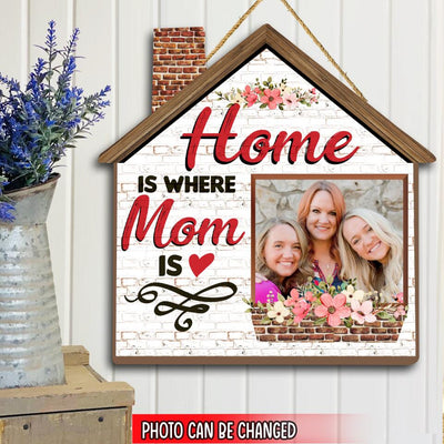 Home Is Where Mom Is - Personalized Door Sign