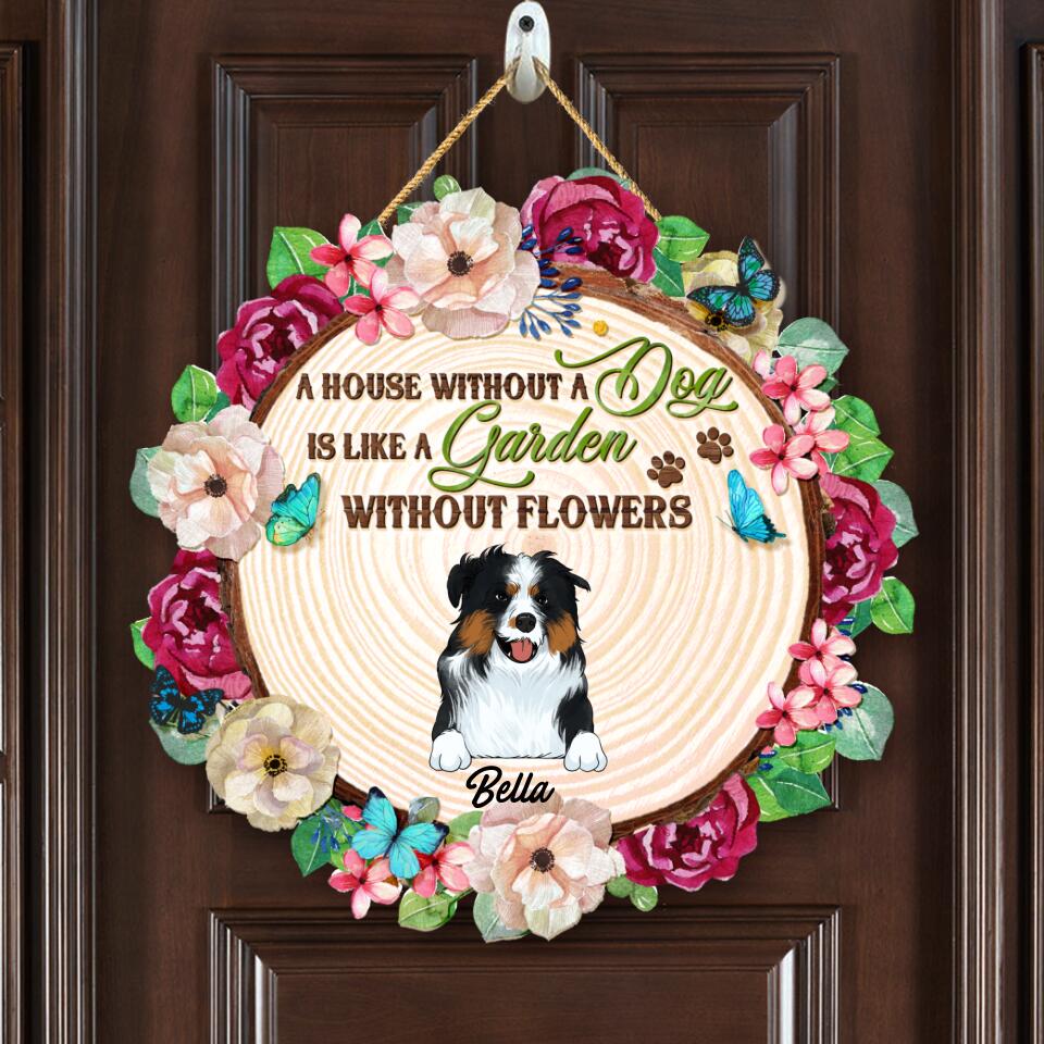 A House Without A Dog Is Like A Garden Without Flowers Wooden Sign