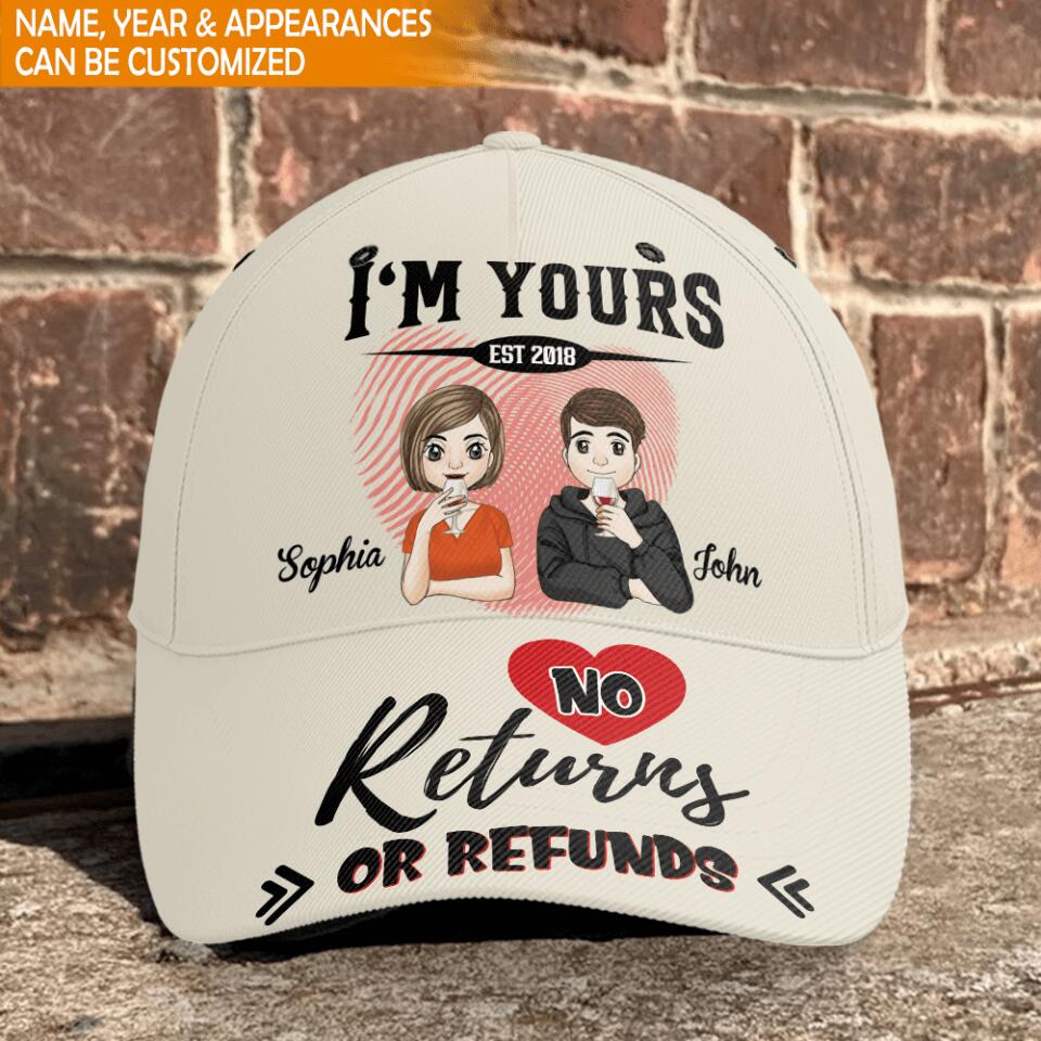 I'm Yours. No Returns Or Refunds - Personalized Classic Cap