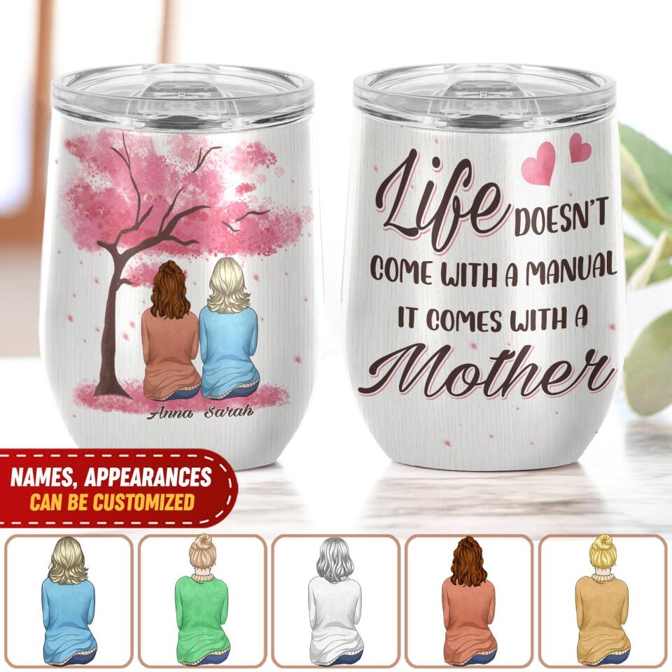 Life Doesn&#39;t Come With A Manual It Comes With A Mother - Personalized Wine Tumbler