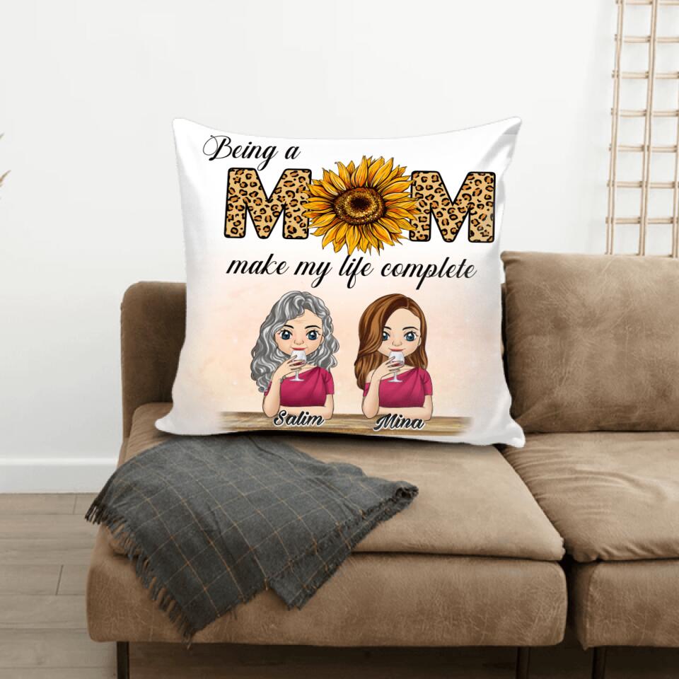 Being A Mom Make My Life Complete - Personalized Pillow