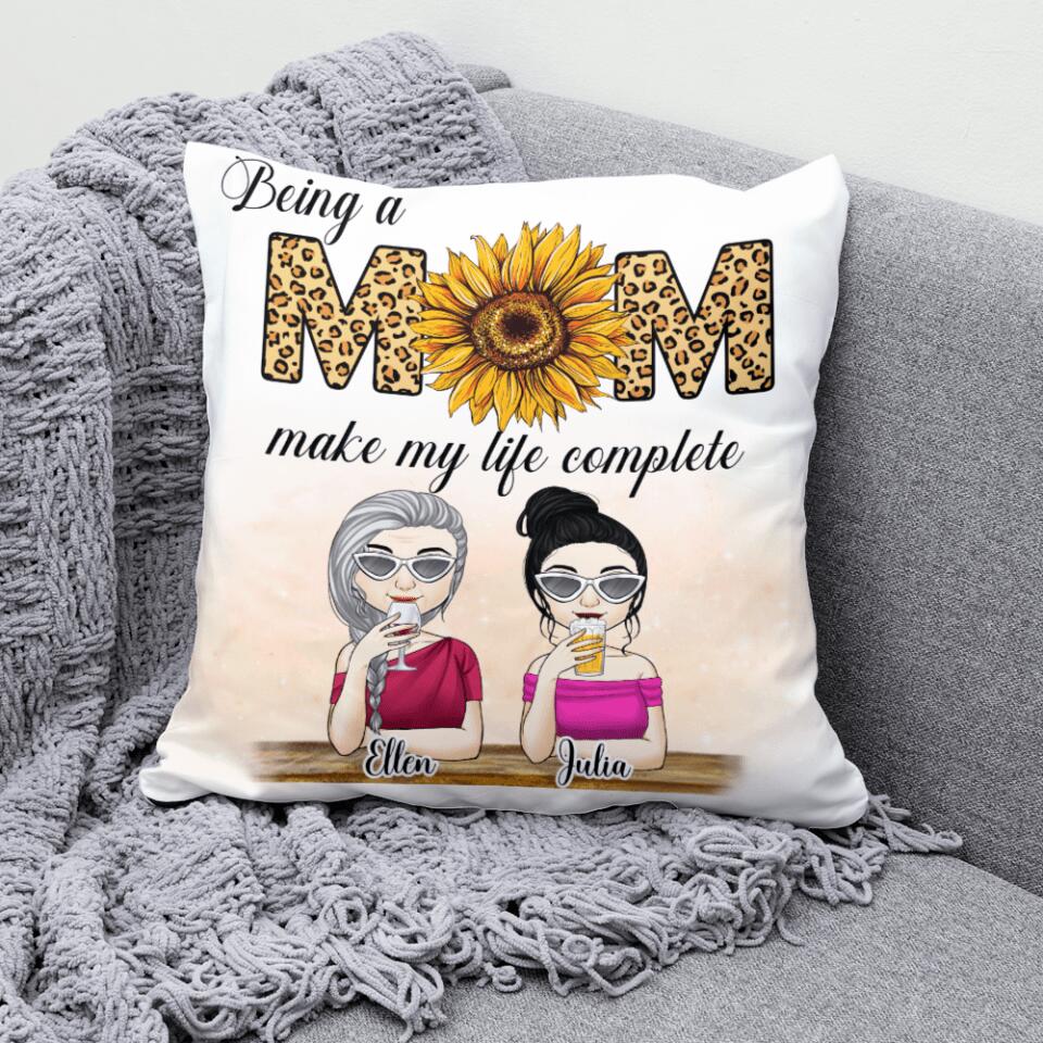 Being A Mom Make My Life Complete - Personalized Pillow