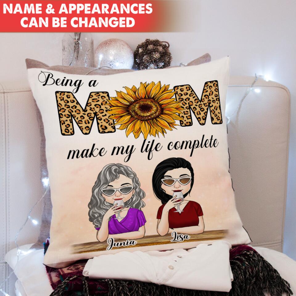 Being A Mom Make My Life Complete - Personalized Pillow