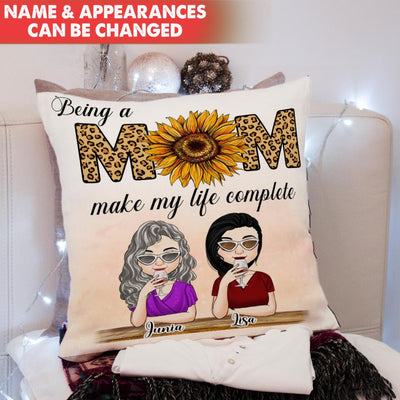 Being A Mom Make My Life Complete - Personalized Pillow
