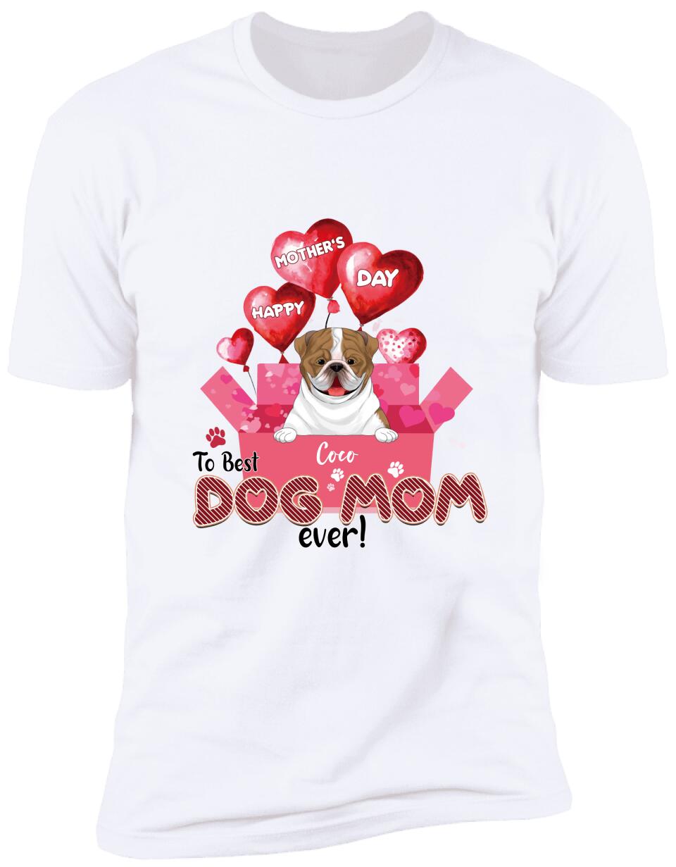 Happy Mother’s Day To Best Dog Mom Ever - Personalized T-shirt