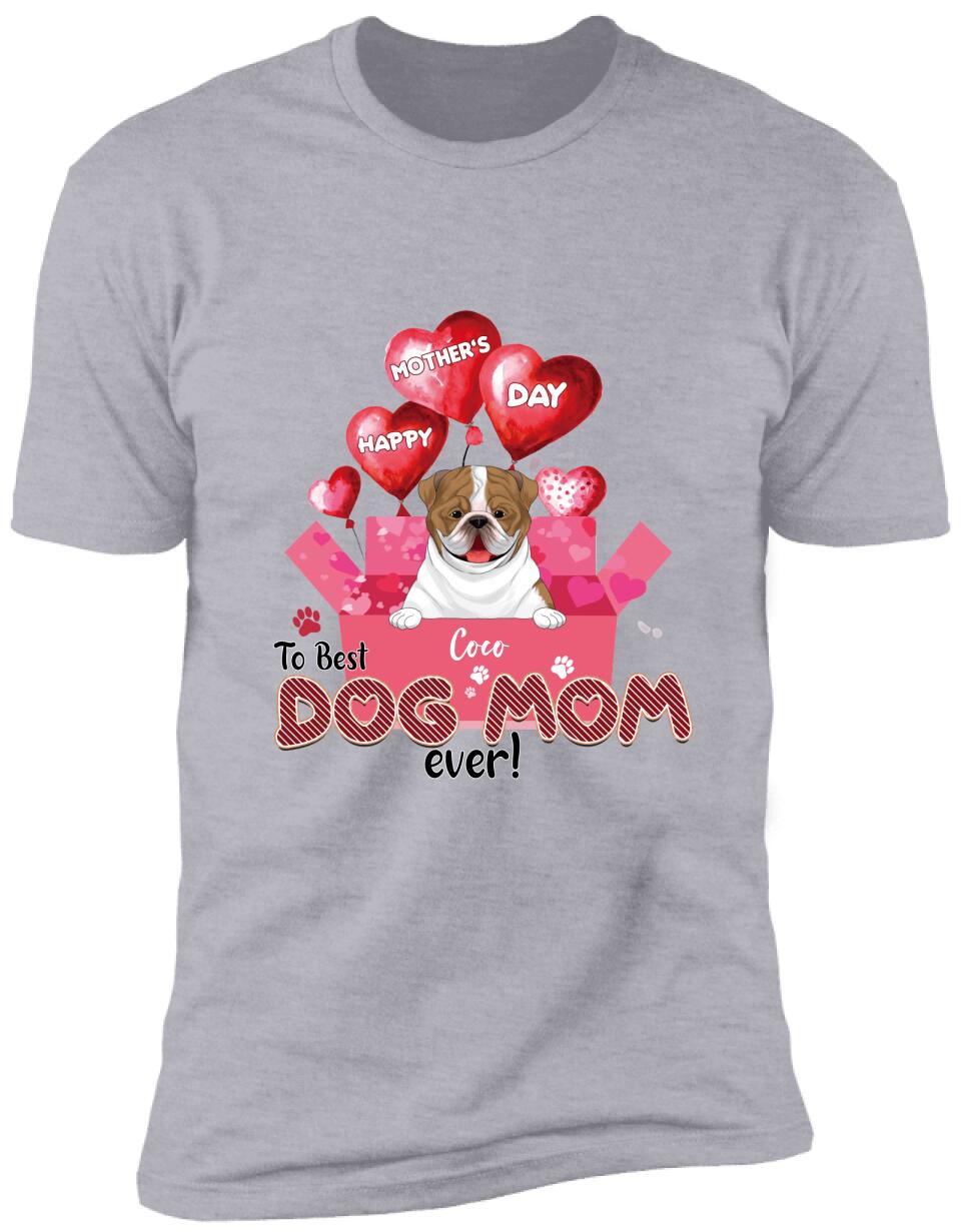 Happy Mother’s Day To Best Dog Mom Ever - Personalized T-shirt