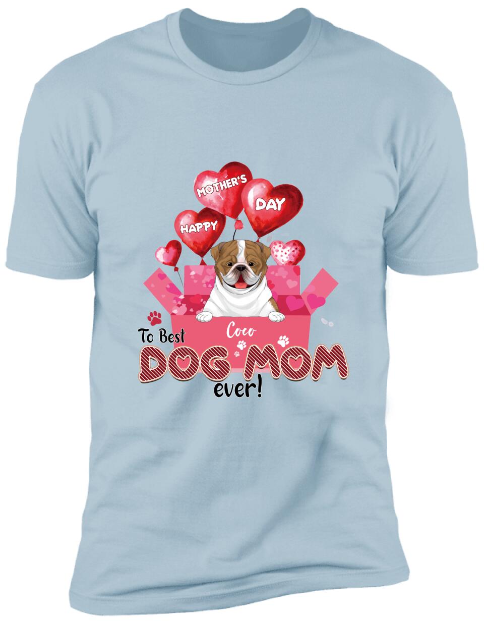 Happy Mother’s Day To Best Dog Mom Ever - Personalized T-shirt