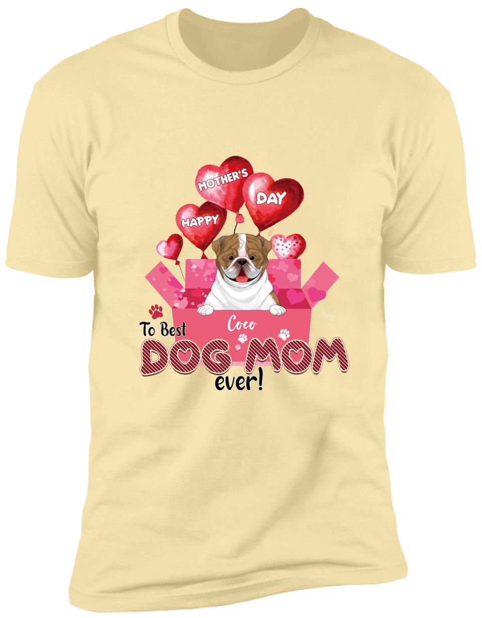 Happy Mother’s Day To Best Dog Mom Ever - Personalized T-shirt