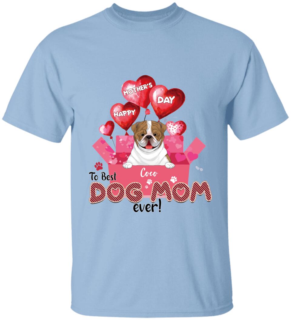Happy Mother’s Day To Best Dog Mom Ever - Personalized T-shirt