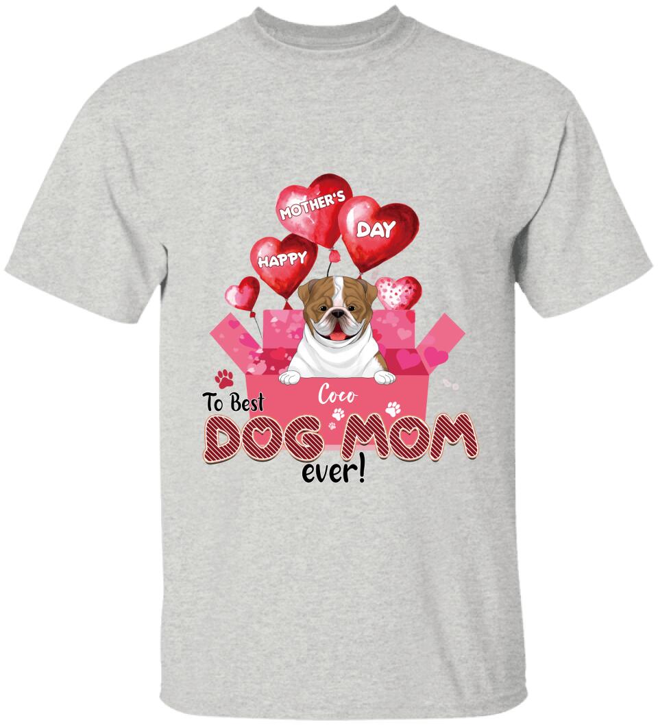 Happy Mother’s Day To Best Dog Mom Ever - Personalized T-shirt