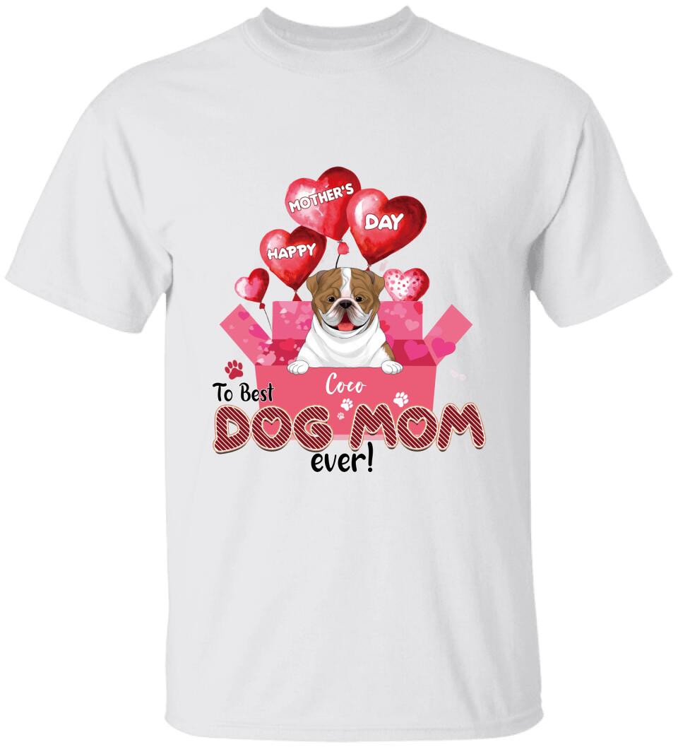 Happy Mother’s Day To Best Dog Mom Ever - Personalized T-shirt