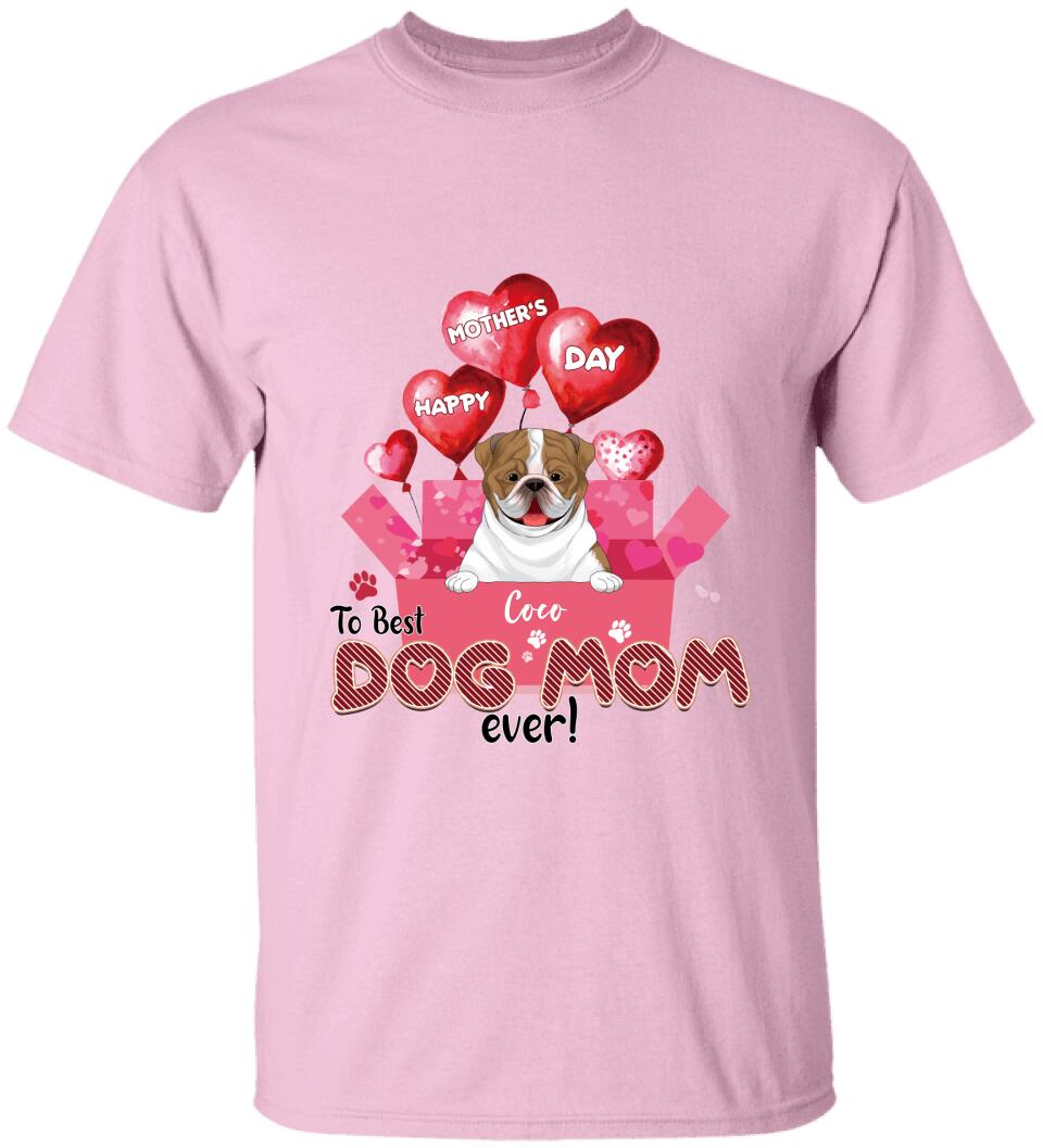 Happy Mother’s Day To Best Dog Mom Ever - Personalized T-shirt