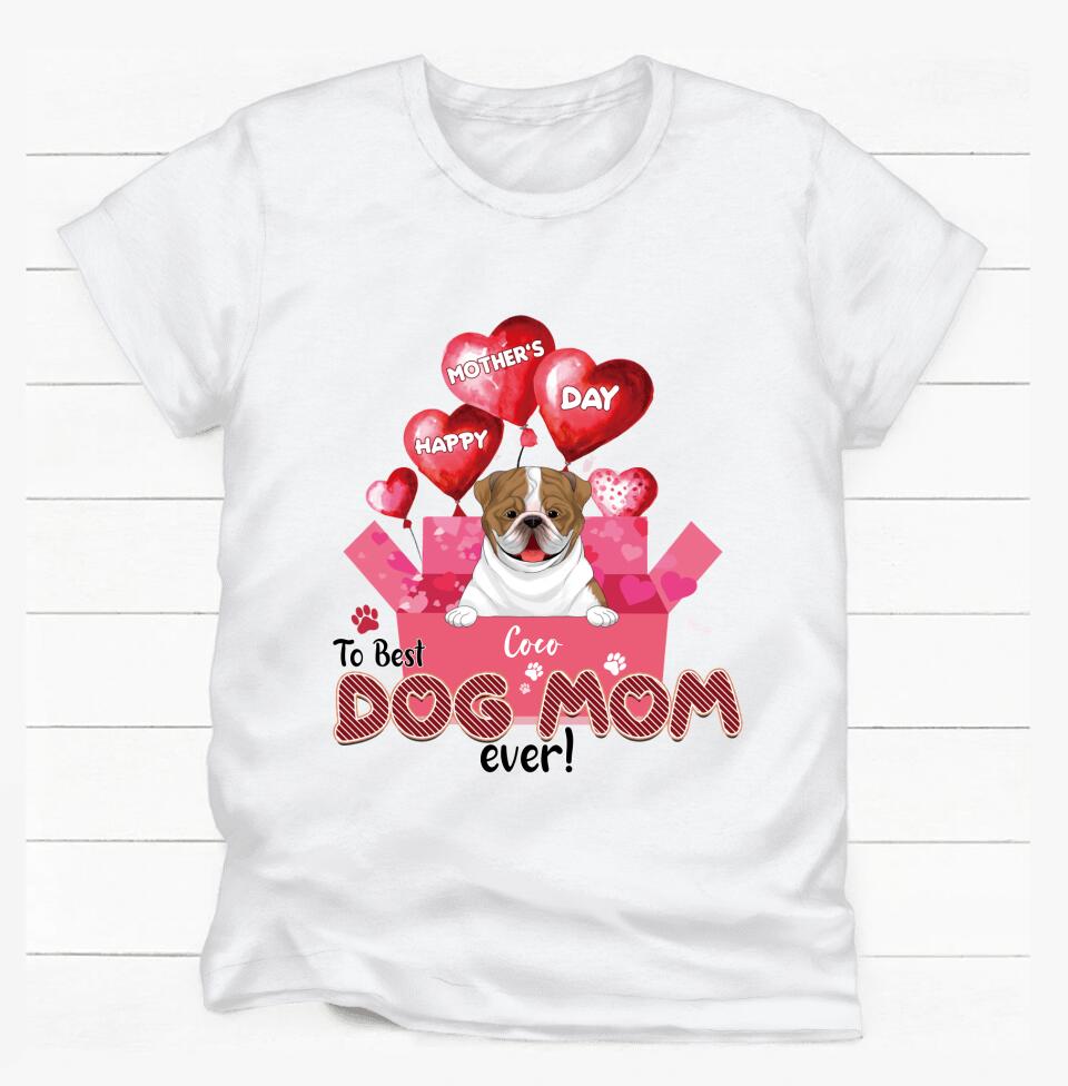 Happy Mother’s Day To Best Dog Mom Ever - Personalized T-shirt