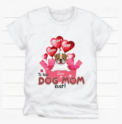 Happy Mother’s Day To Best Dog Mom Ever - Personalized T-shirt
