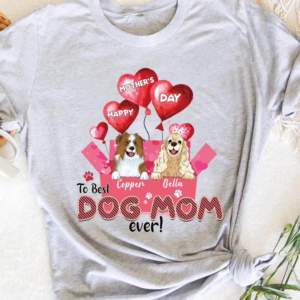 Happy Mother’s Day To Best Dog Mom Ever - Personalized T-shirt